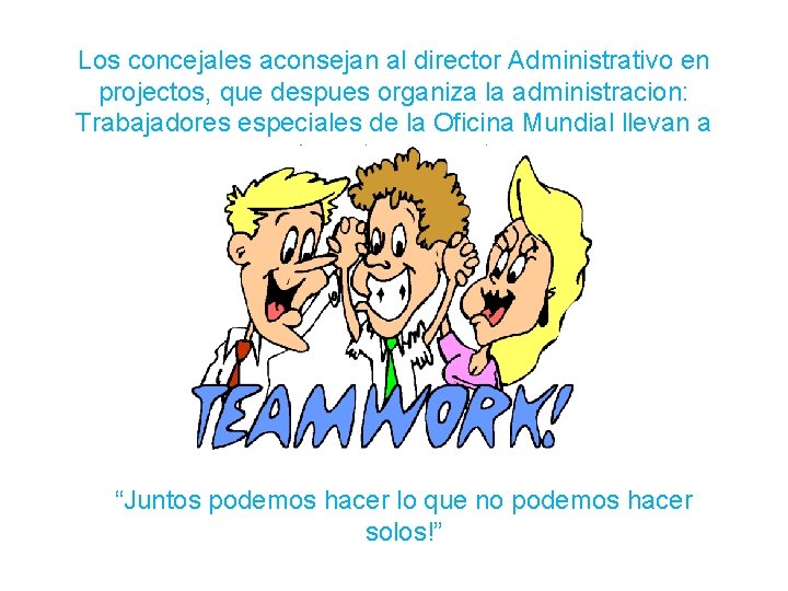 Los concejales aconsejan al director Administrativo en projectos, que despues organiza la administracion: Trabajadores