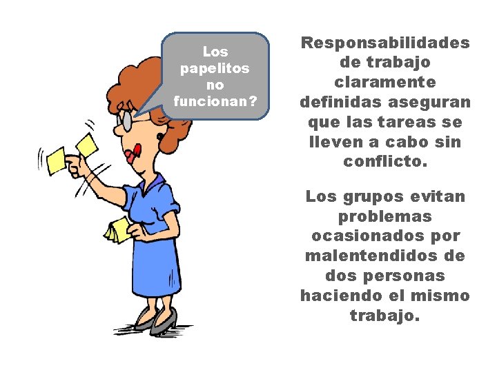 Los papelitos no funcionan? Responsabilidades de trabajo claramente definidas aseguran que las tareas se