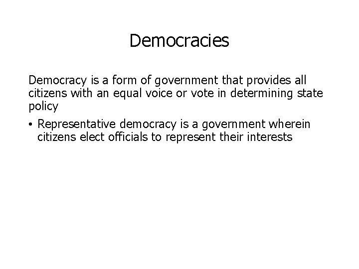 Democracies Democracy is a form of government that provides all citizens with an equal