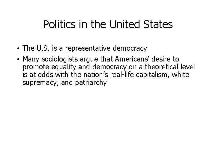 Politics in the United States • The U. S. is a representative democracy •