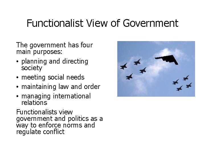 Functionalist View of Government The government has four main purposes: • planning and directing