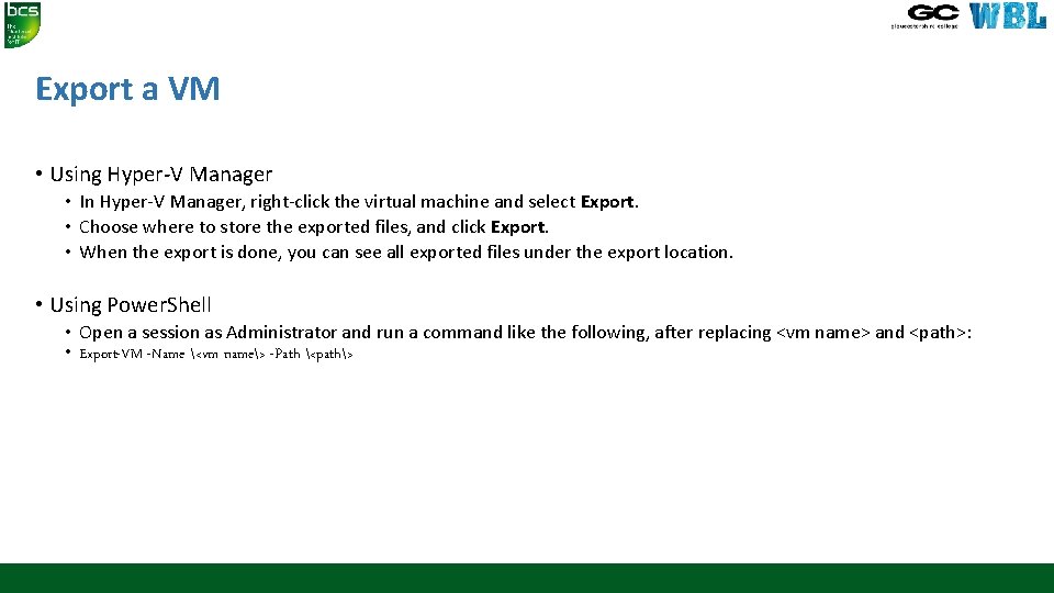 Export a VM • Using Hyper-V Manager • In Hyper-V Manager, right-click the virtual