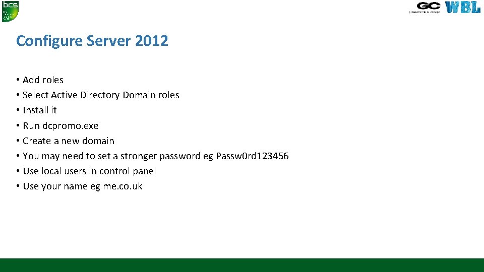 Configure Server 2012 • Add roles • Select Active Directory Domain roles • Install