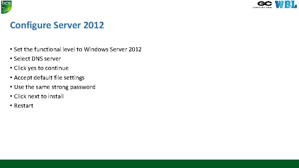 Configure Server 2012 • Set the functional level to Windows Server 2012 • Select