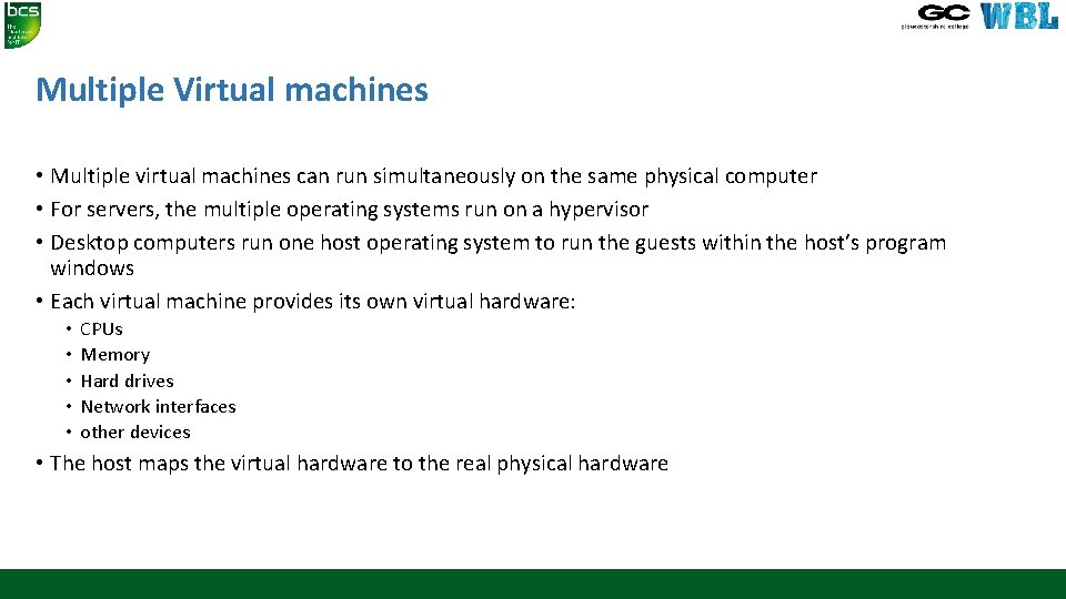 Multiple Virtual machines • Multiple virtual machines can run simultaneously on the same physical