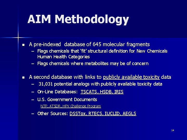 AIM Methodology n A pre-indexed database of 645 molecular fragments – Flags chemicals that AIM Methodology n A pre-indexed database of 645 molecular fragments – Flags chemicals that