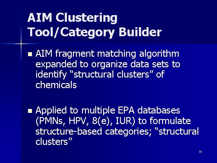 AIM Clustering Tool/Category Builder n AIM fragment matching algorithm expanded to organize data sets AIM Clustering Tool/Category Builder n AIM fragment matching algorithm expanded to organize data sets