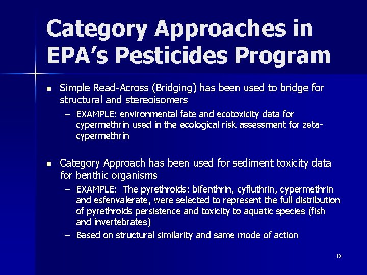 Category Approaches in EPA’s Pesticides Program n Simple Read-Across (Bridging) has been used to Category Approaches in EPA’s Pesticides Program n Simple Read-Across (Bridging) has been used to