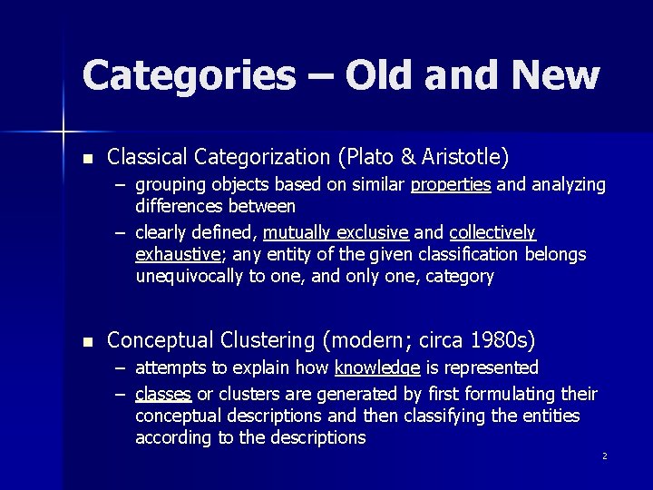 Categories – Old and New n Classical Categorization (Plato & Aristotle) – grouping objects Categories – Old and New n Classical Categorization (Plato & Aristotle) – grouping objects
