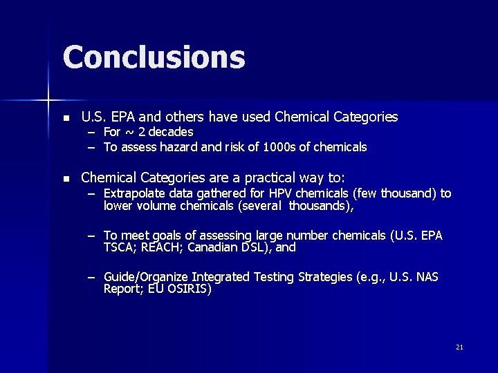 Conclusions n U. S. EPA and others have used Chemical Categories n Chemical Categories Conclusions n U. S. EPA and others have used Chemical Categories n Chemical Categories