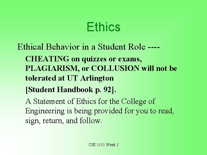 Ethics Ethical Behavior in a Student Role ---CHEATING on quizzes or exams, PLAGIARISM, or