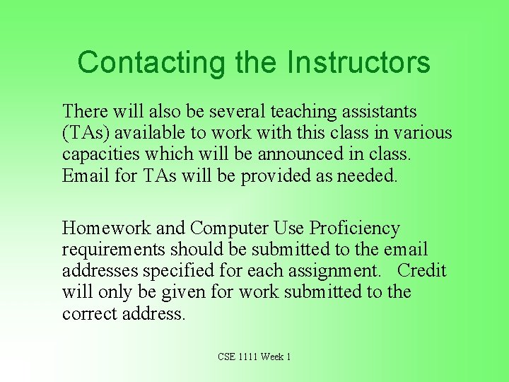 Contacting the Instructors There will also be several teaching assistants (TAs) available to work