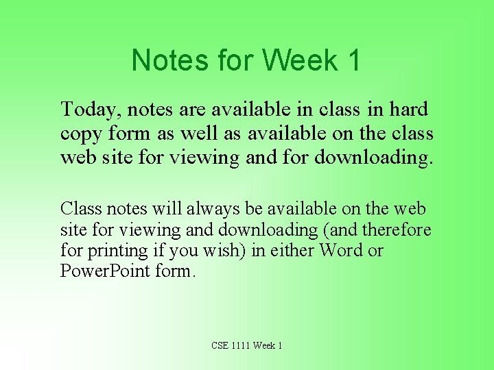 Notes for Week 1 Today, notes are available in class in hard copy form