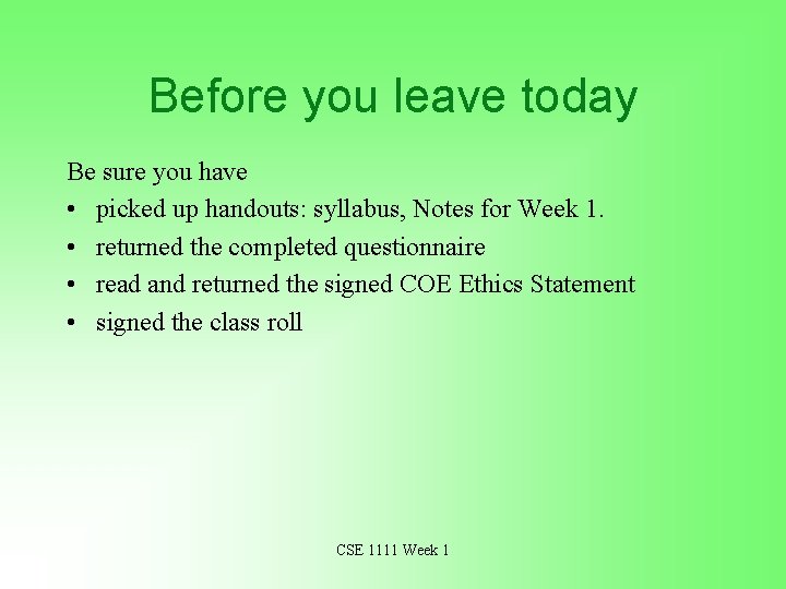 Before you leave today Be sure you have • picked up handouts: syllabus, Notes