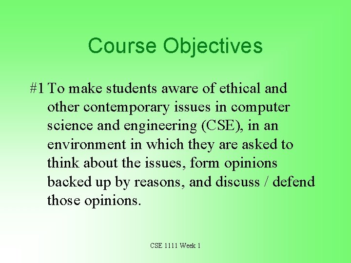 Course Objectives #1 To make students aware of ethical and other contemporary issues in