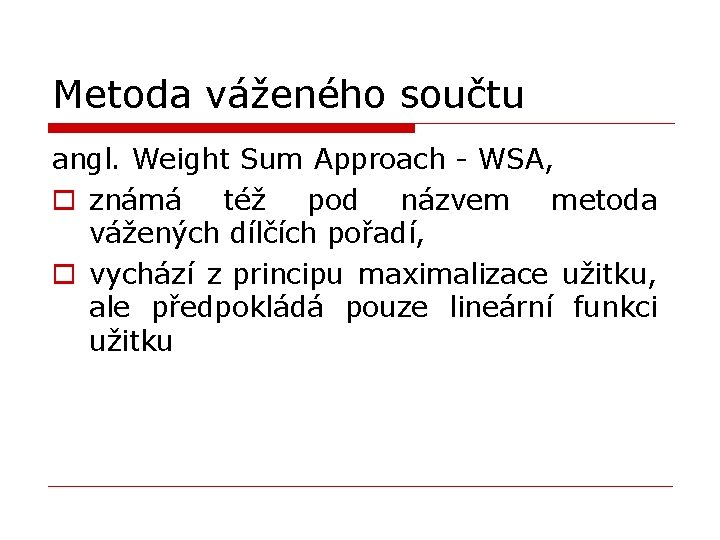 Metoda váženého součtu angl. Weight Sum Approach - WSA, o známá též pod názvem