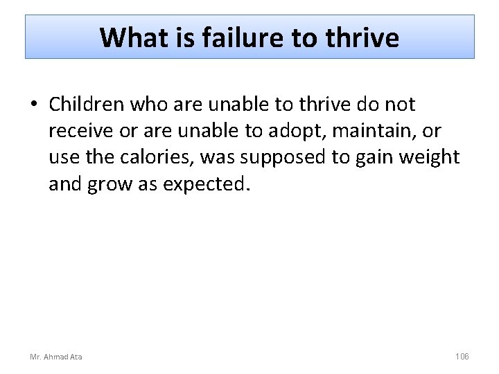 What is failure to thrive • Children who are unable to thrive do not