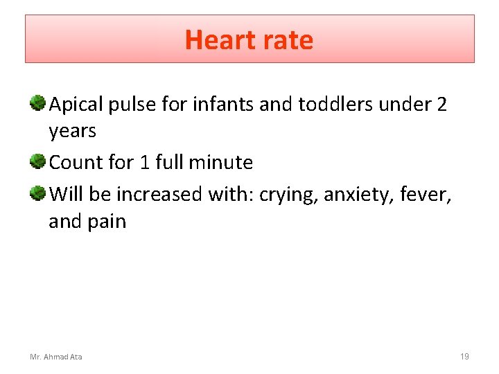 Heart rate Apical pulse for infants and toddlers under 2 years Count for 1