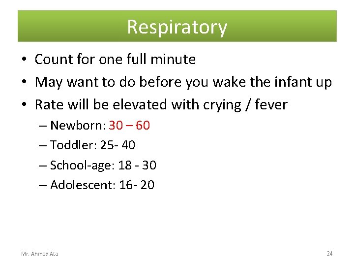 Respiratory • Count for one full minute • May want to do before you