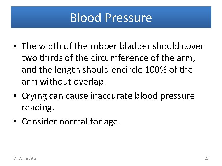 Blood Pressure • The width of the rubber bladder should cover two thirds of