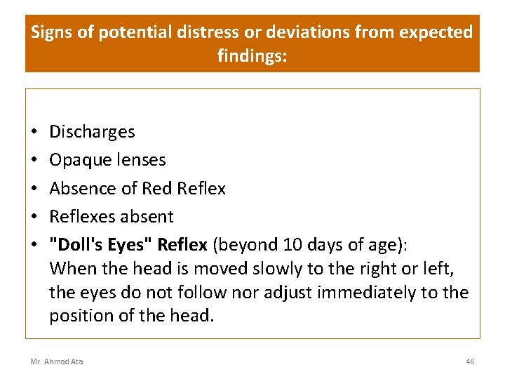 Signs of potential distress or deviations from expected findings: • • • Discharges Opaque