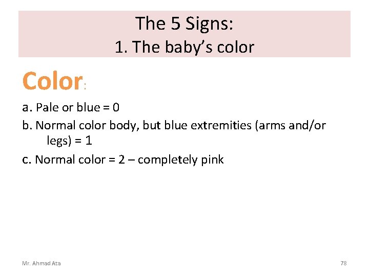 The 5 Signs: 1. The baby’s color Color: a. Pale or blue = 0