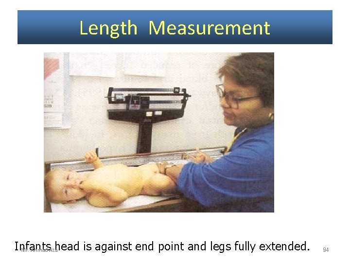 Length Measurement Infants Mr. Ahmad Atahead is against end point and legs fully extended.