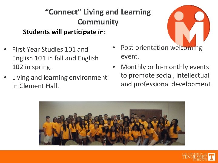 “Connect” Living and Learning Community Students will participate in: • Post orientation welcoming •