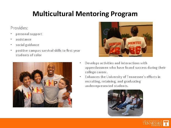 Multicultural Mentoring Program Provides: • • personal support assistance social guidance positive campus survival