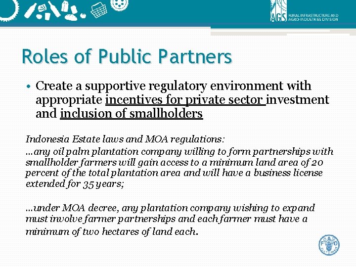 Roles of Public Partners • Create a supportive regulatory environment with appropriate incentives for