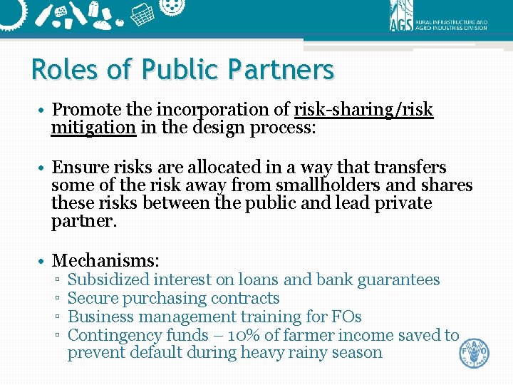 Roles of Public Partners • Promote the incorporation of risk-sharing/risk mitigation in the design