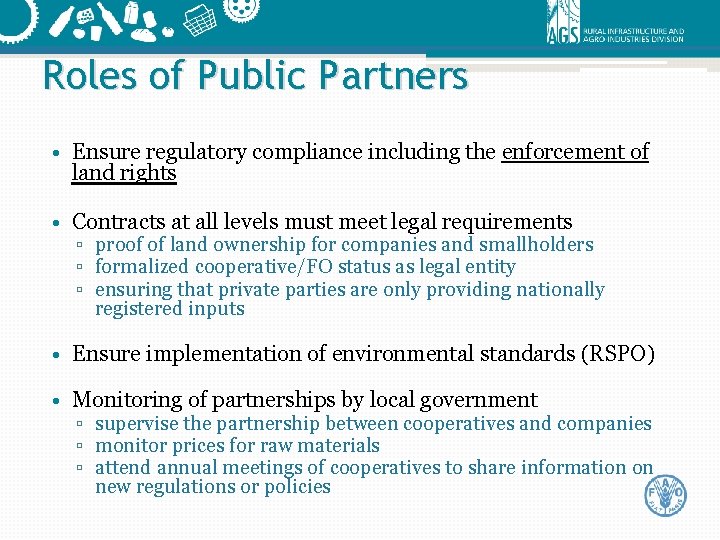 Roles of Public Partners • Ensure regulatory compliance including the enforcement of land rights