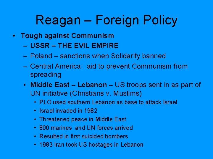 Reagan – Foreign Policy • Tough against Communism – USSR – THE EVIL EMPIRE