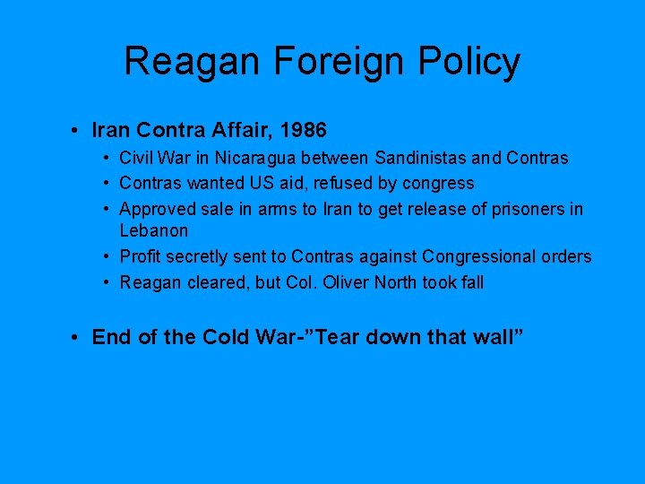 Reagan Foreign Policy • Iran Contra Affair, 1986 • Civil War in Nicaragua between