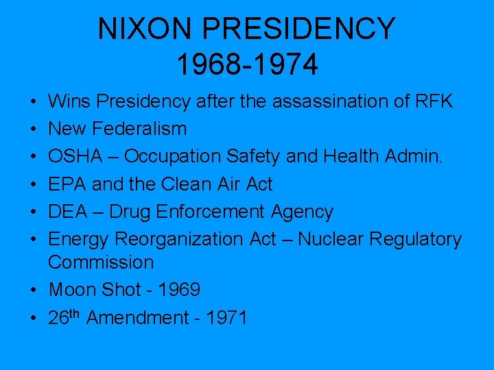 NIXON PRESIDENCY 1968 -1974 • • • Wins Presidency after the assassination of RFK