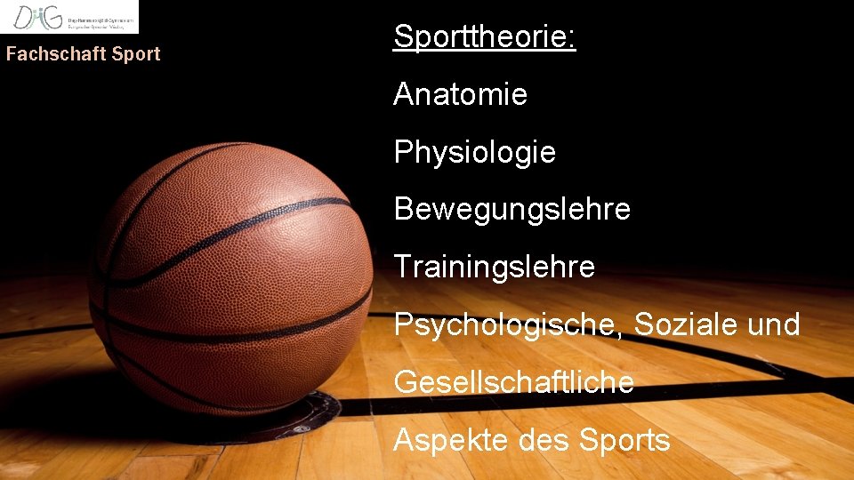 Fachschaft Sporttheorie: Anatomie Physiologie Bewegungslehre Trainingslehre Psychologische, Soziale und Gesellschaftliche Aspekte des Sports 