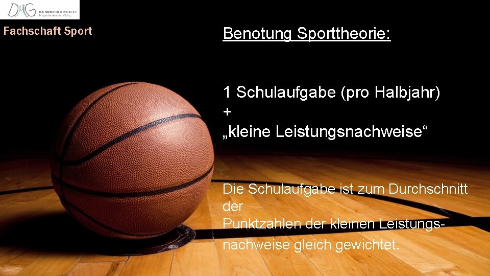 Fachschaft Sport Benotung Sporttheorie: 1 Schulaufgabe (pro Halbjahr) + „kleine Leistungsnachweise“ Die Schulaufgabe ist