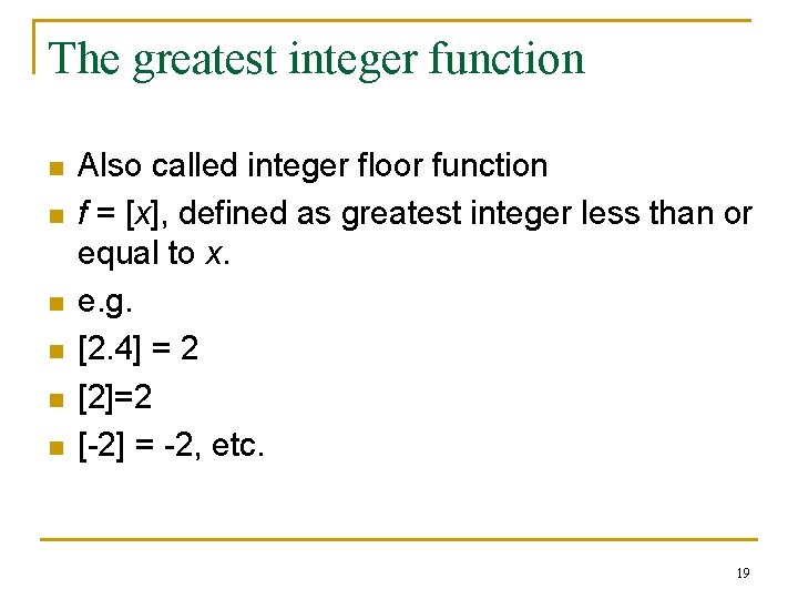 The greatest integer function n n n Also called integer floor function f = The greatest integer function n n n Also called integer floor function f =