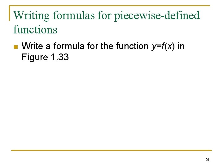 Writing formulas for piecewise-defined functions n Write a formula for the function y=f(x) in Writing formulas for piecewise-defined functions n Write a formula for the function y=f(x) in