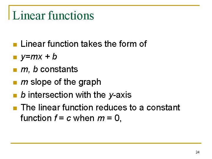 Linear functions n n n Linear function takes the form of y=mx + b Linear functions n n n Linear function takes the form of y=mx + b
