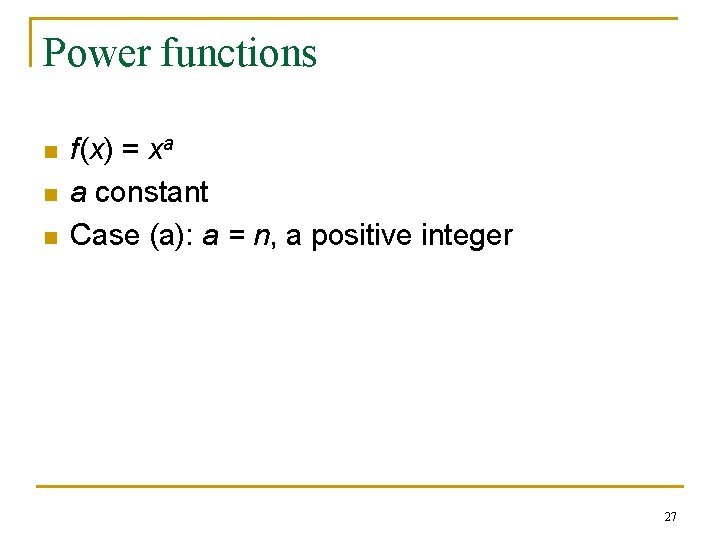 Power functions n n n f(x) = xa a constant Case (a): a = Power functions n n n f(x) = xa a constant Case (a): a =
