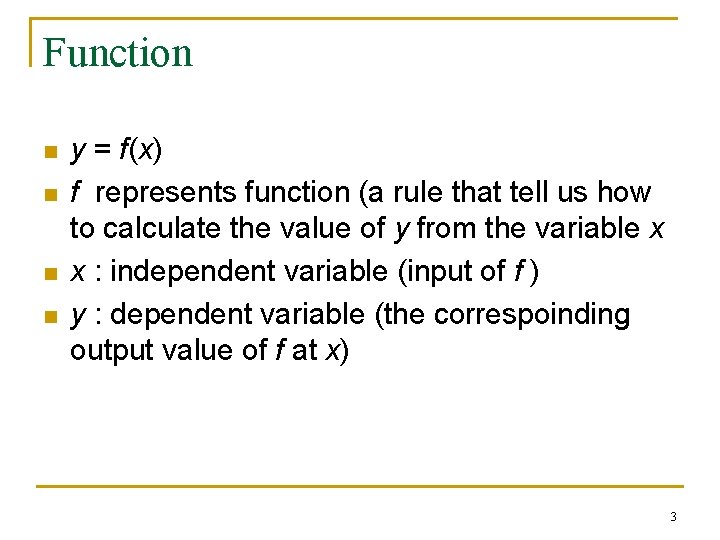 Function n n y = f(x) f represents function (a rule that tell us Function n n y = f(x) f represents function (a rule that tell us