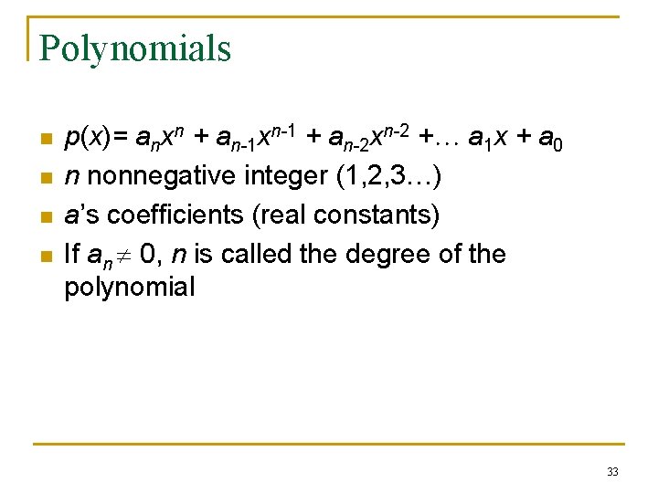 Polynomials n n p(x)= anxn + an-1 xn-1 + an-2 xn-2 + a 1 Polynomials n n p(x)= anxn + an-1 xn-1 + an-2 xn-2 + a 1