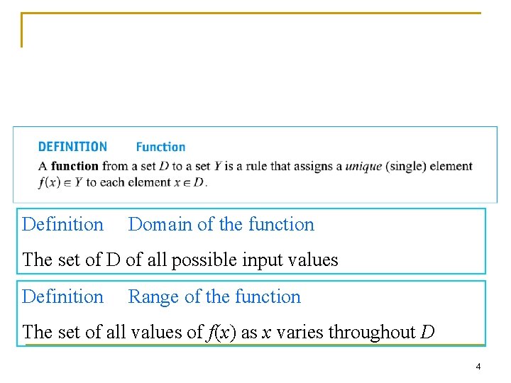 Definition Domain of the function The set of D of all possible input values Definition Domain of the function The set of D of all possible input values