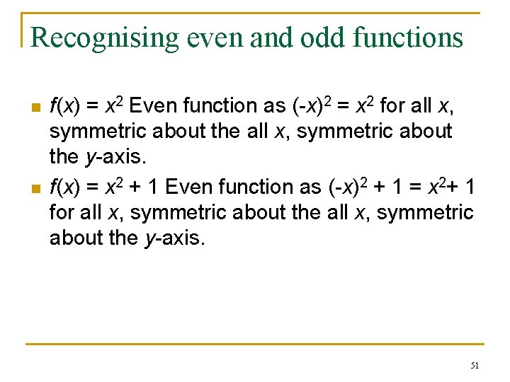 Recognising even and odd functions n n f(x) = x 2 Even function as Recognising even and odd functions n n f(x) = x 2 Even function as