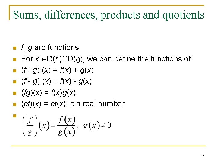 Sums, differences, products and quotients n n n f, g are functions For x Sums, differences, products and quotients n n n f, g are functions For x