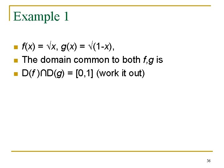 Example 1 n n n f(x) = x, g(x) = (1 -x), The domain Example 1 n n n f(x) = x, g(x) = (1 -x), The domain
