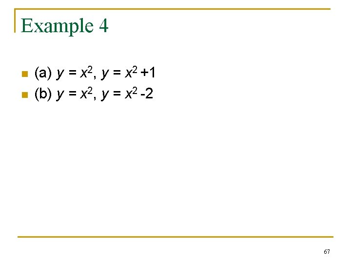 Example 4 n n (a) y = x 2, y = x 2 +1 Example 4 n n (a) y = x 2, y = x 2 +1