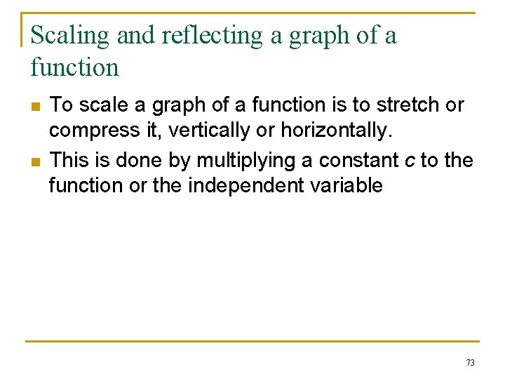 Scaling and reflecting a graph of a function n n To scale a graph Scaling and reflecting a graph of a function n n To scale a graph