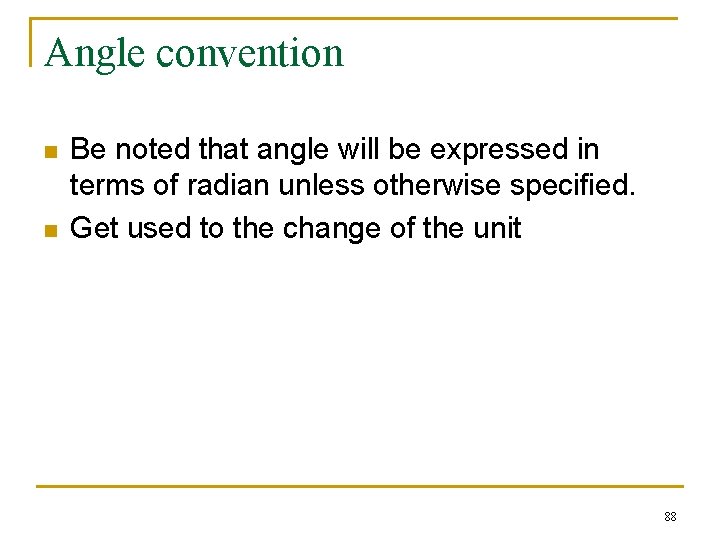 Angle convention n n Be noted that angle will be expressed in terms of Angle convention n n Be noted that angle will be expressed in terms of